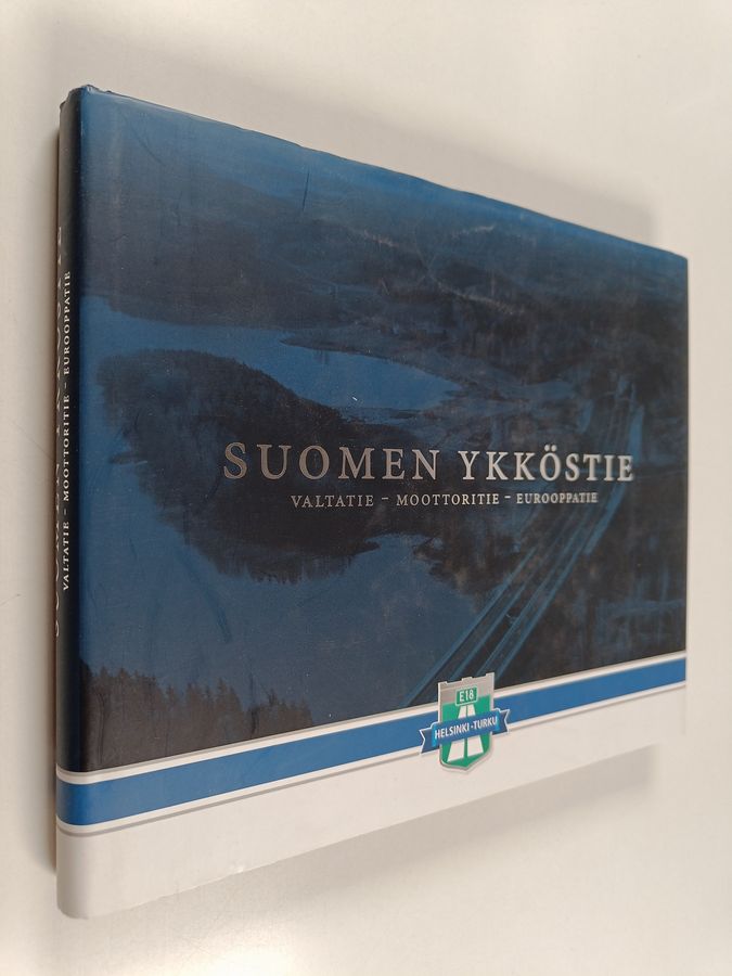 Turkka Myllykylä : Suomen ykköstie : valtatie, moottoritie, Eurooppatie