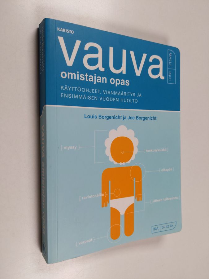 Joe Borgenicht & Louis Borgenicht : Vauva : omistajan opas käyttöohjeet, vianmääritys ja ensimmäisen vuoden huolto