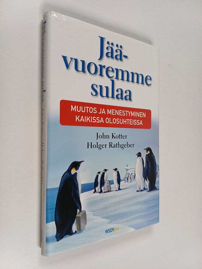 John Kotter : Jäävuoremme sulaa : muutos ja menestyminen kaikissa olosuhteissa