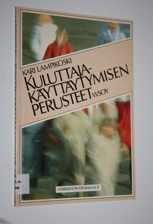 Kari Lampikoski : Kuluttajakäyttäytymisen perusteet