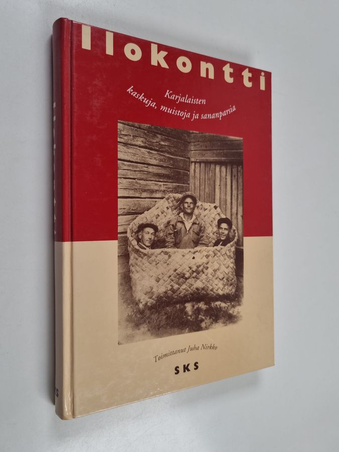 Juha (toim.) Nirkko : Ilokontti : karjalaisten kaskuja, muistoja ja sananparsia