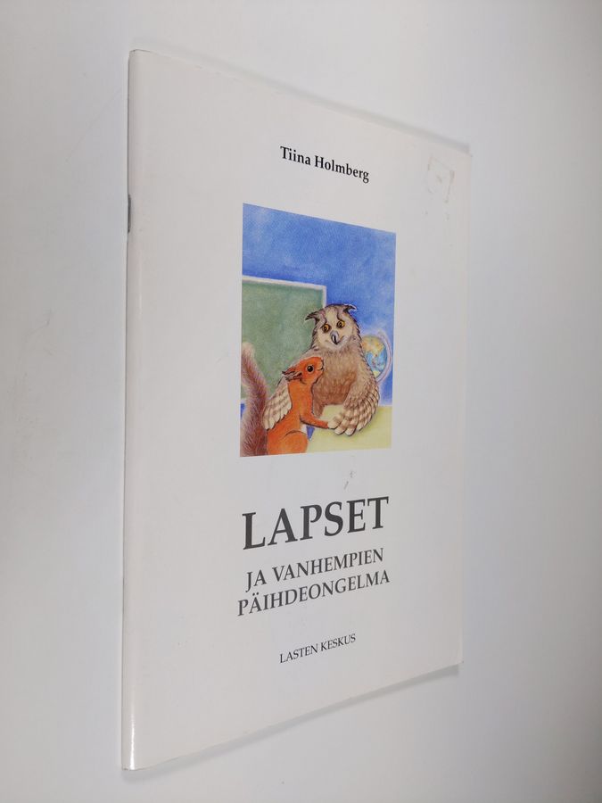 Tiina Holmberg : Lapset ja vanhempien päihdeongelma : opas vanhemmille, lastensuojelun ammattilaisille ja muille lasten kanssa työskenteleville
