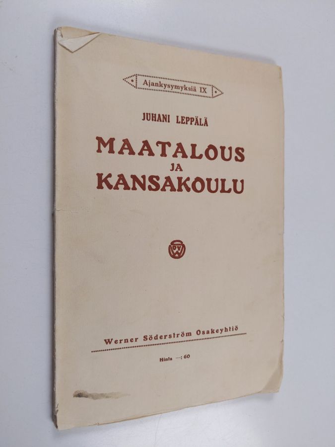 Maatalous ja kansakoulu - maalaiskansakouluopettajan mietteitä kansakoulun opetussuunnitelmaa uudistettaessa