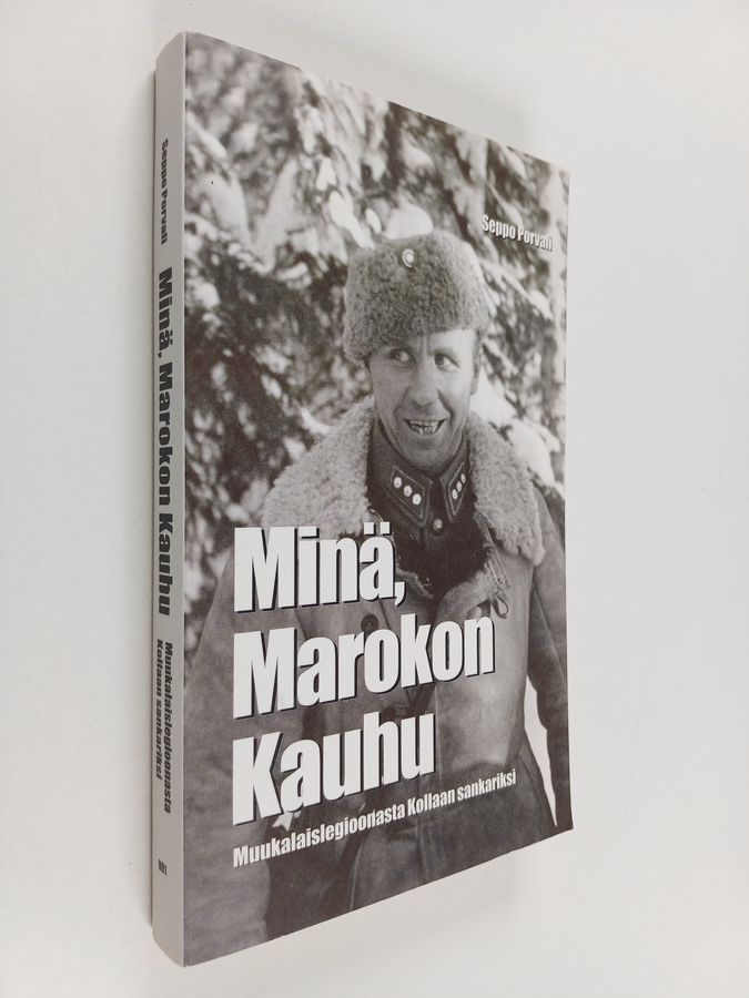 Seppo Porvali : Minä, Marokon Kauhu : muukalaislegioonasta Kollaan sankariksi