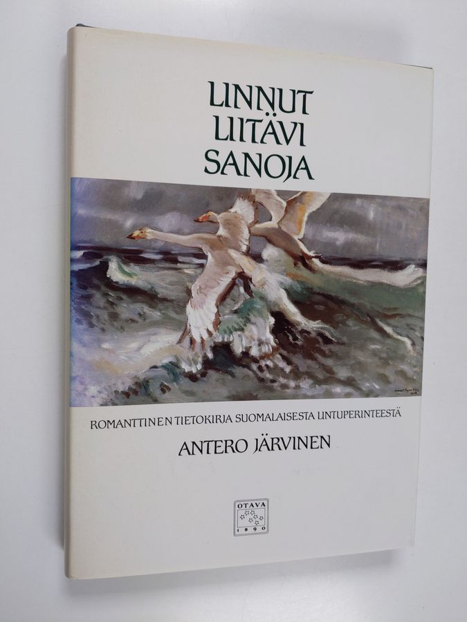 Antero Järvinen : Linnut liitävi sanoja : romanttinen tietokirja suomalaisesta lintuperinteestä