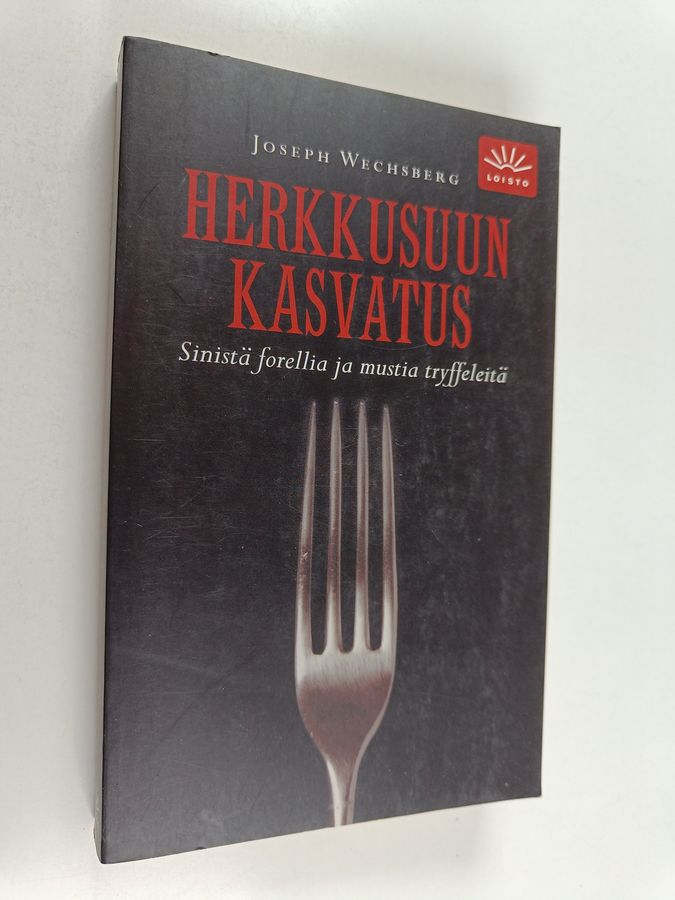 Joseph Wechsberg : Herkkusuun kasvatus : sinistä forellia ja mustia tryffeleitä