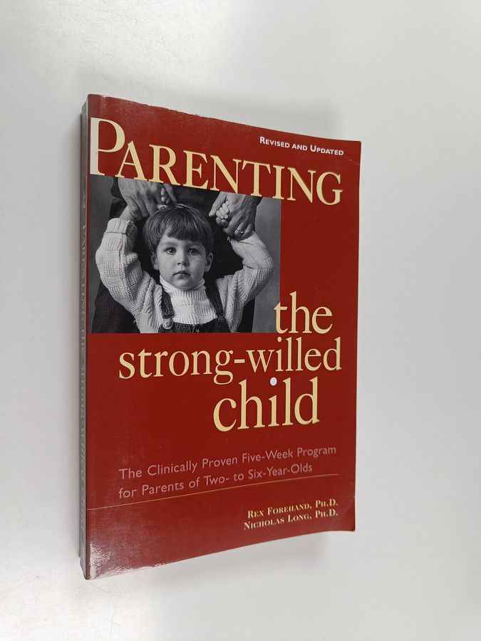 The Clinically Proven Five-Week Program for Parents of Two- to Six-Year-Olds