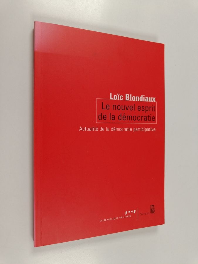 Le nouvel esprit de la démocratie - actualité de la démocratie participative