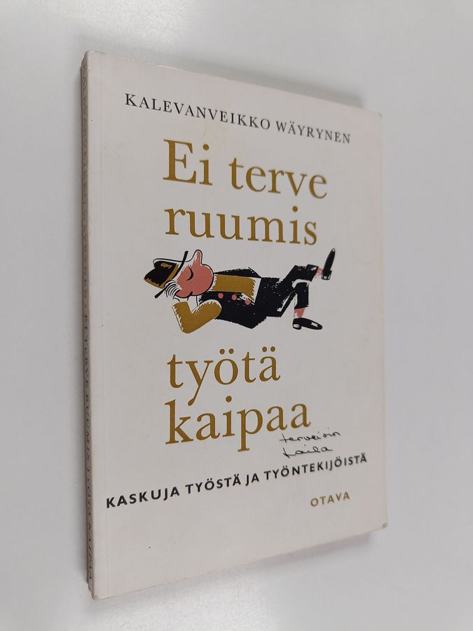 Ei terve ruumis työtä kaipaa : kaskuja työstä ja työntekijöistä
