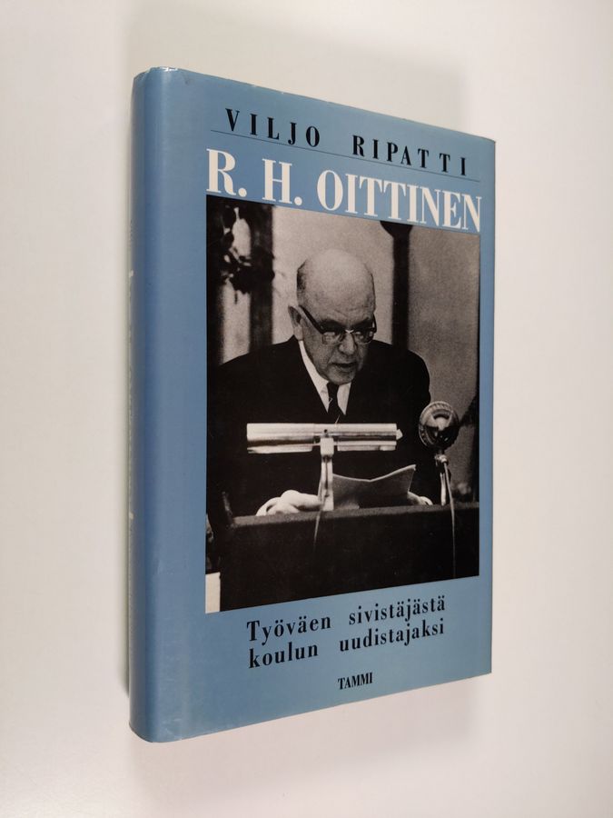 Viljo Ripatti : R. H. Oittinen : työväen sivistäjästä koulun uudistajaksi