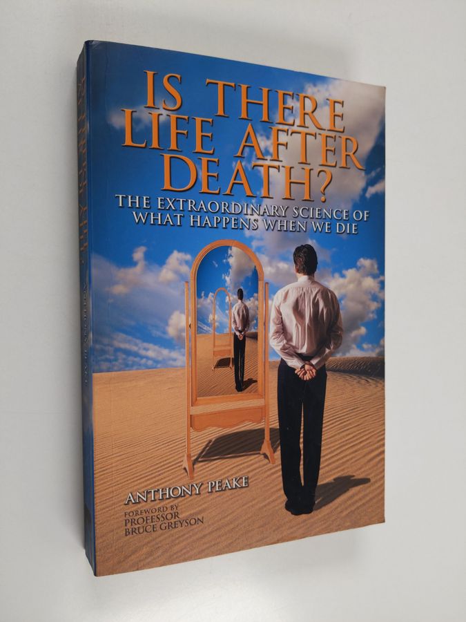 Is There Life After Death? - The Extraordinary Science of what Happens when We Die
