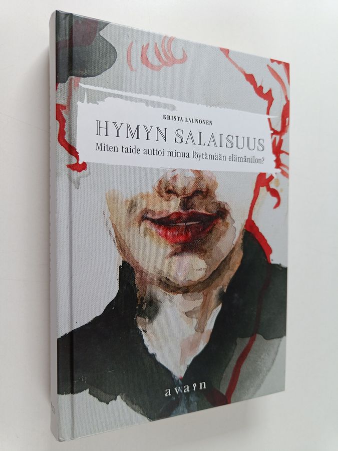 Krista Launonen : Hymyn salaisuus : mitä taide opetti minulle elämänilosta?