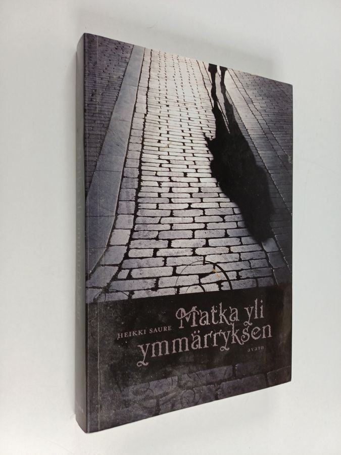 Heikki Saure : Matka yli ymmärryksen