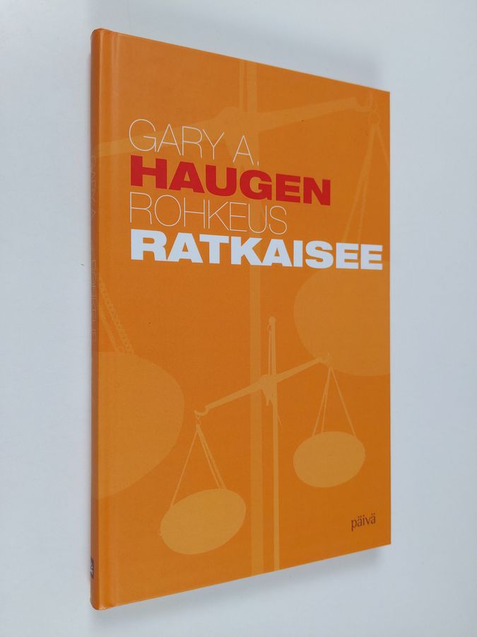 Gary A. Haugen : Rohkeus ratkaisee : Jumalan suuri löytöretki levottomalle kristitylle