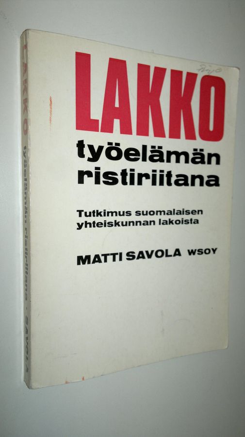 Matti Savola : Lakko työelämän ristiriitana : Tutkimus suomalaisen yhteiskunnan lakoista