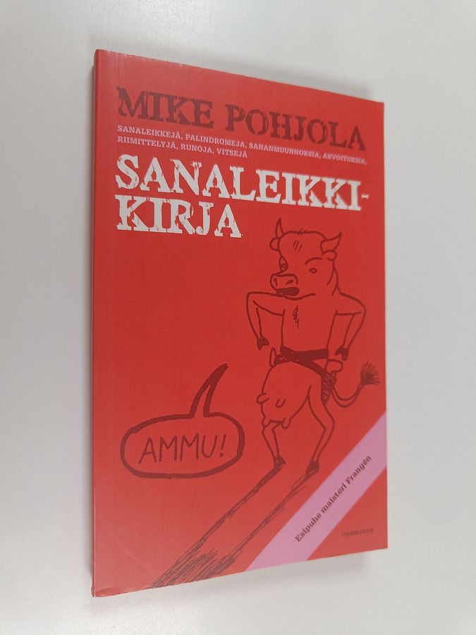 Mike Pohjola : Sanaleikkikirja : sanaleikkejä, palindromeja, sananmuunnoksia, arvoituksia, riimittelyjä, runoja, vitsejä