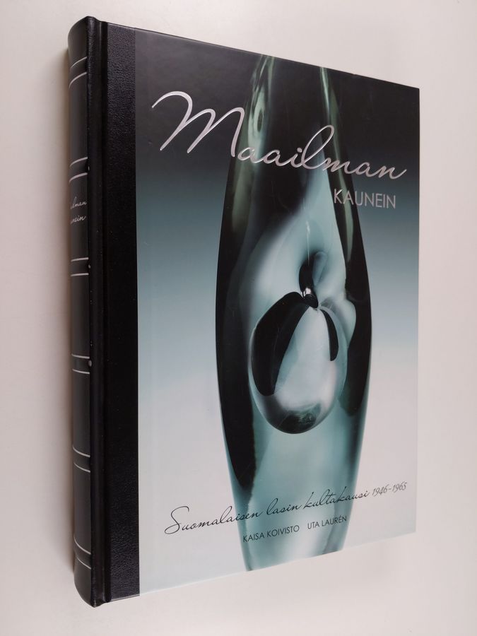 Kaisa Koivisto : Maailman kaunein : suomalaisen lasin kultakausi 1946-1965 (numeroitu)