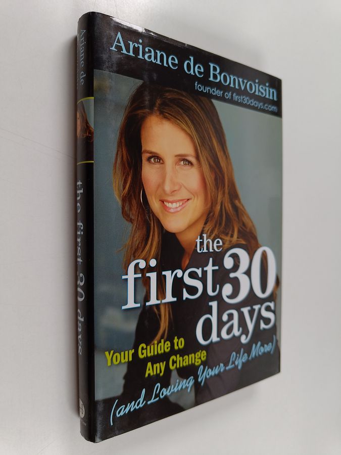 The First 30 Days - Your Guide to Any Change (and Loving Your Life More)