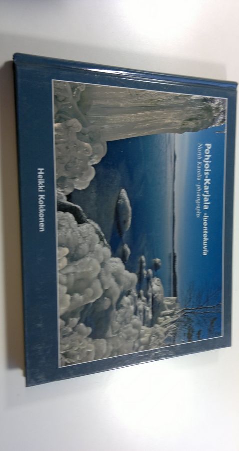 Heikki Kokkonen : Pohjois-Karjala -luontokuvia = North Karelia -photographs