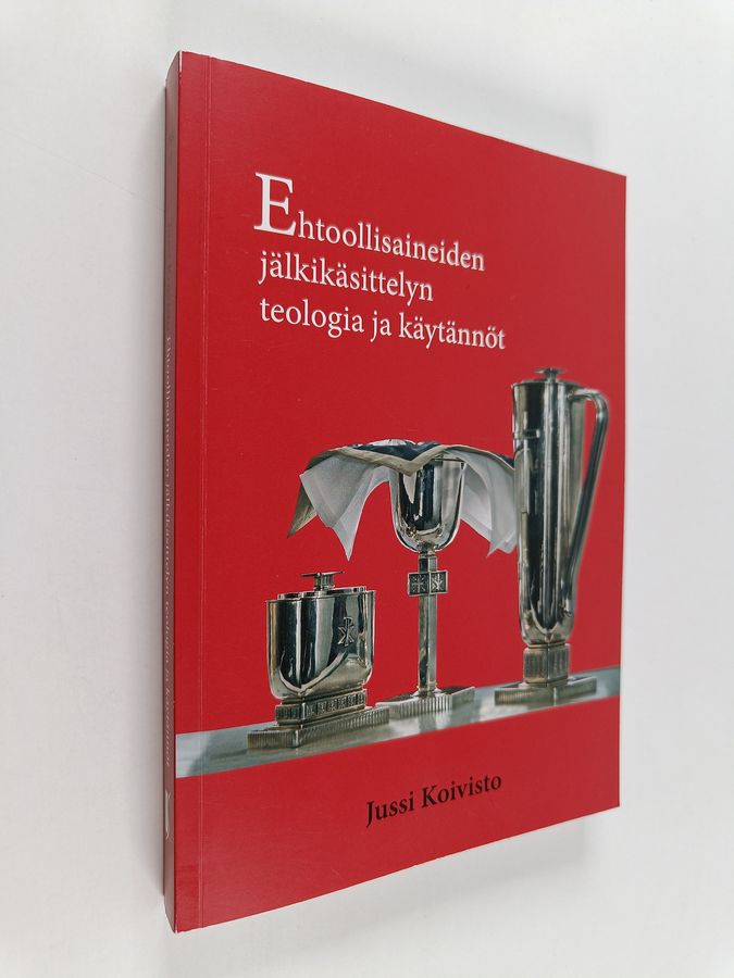 Ehtoollisaineiden jälkikäsittelyn teologia ja käytännöt