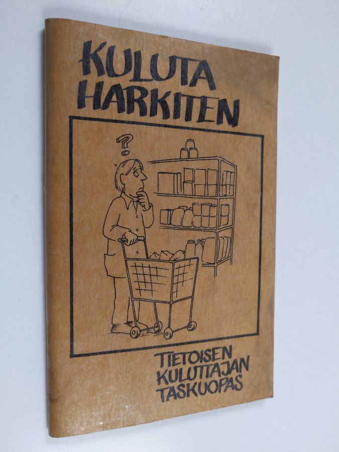 Kuluta harkiten : tietoisen kuluttajan taskuopas