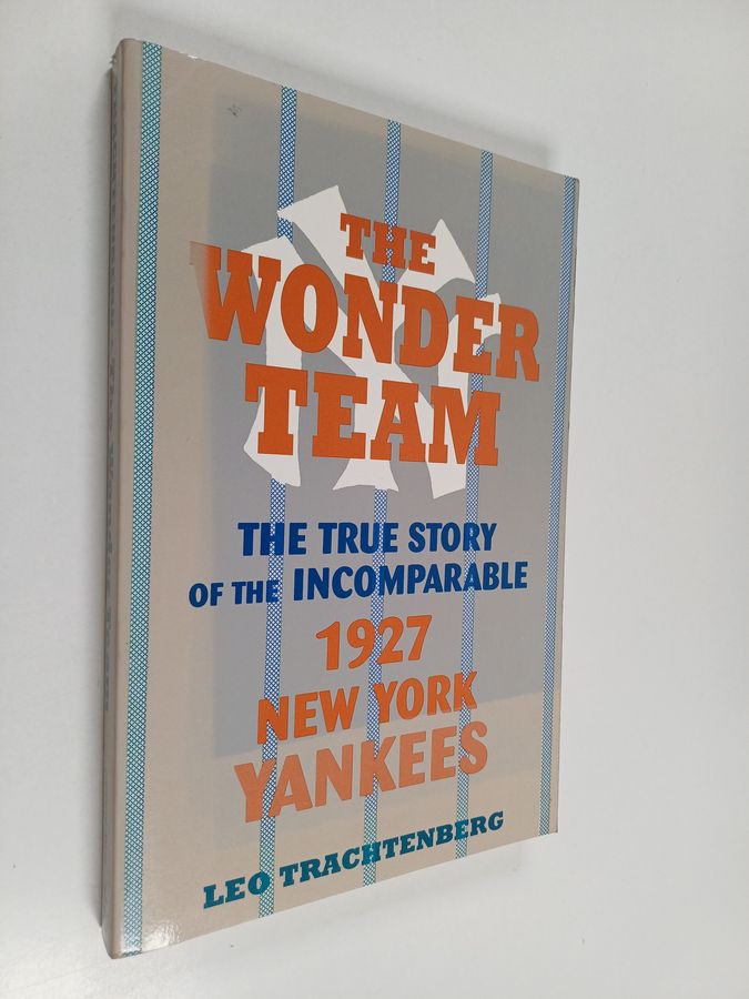 The True Story of the Incomparable 1927 New York Yankees