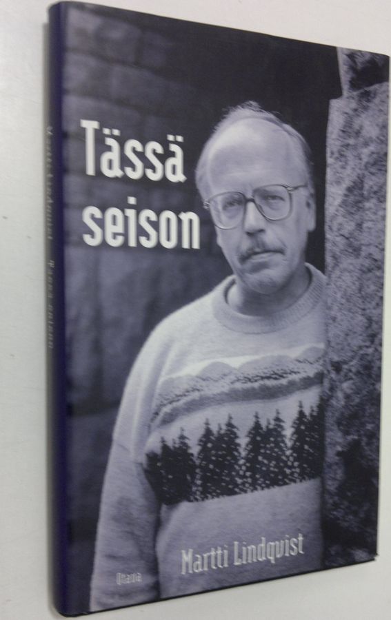 Martti Lindqvist : Tässä seison : uskottavan etiikan jäljillä