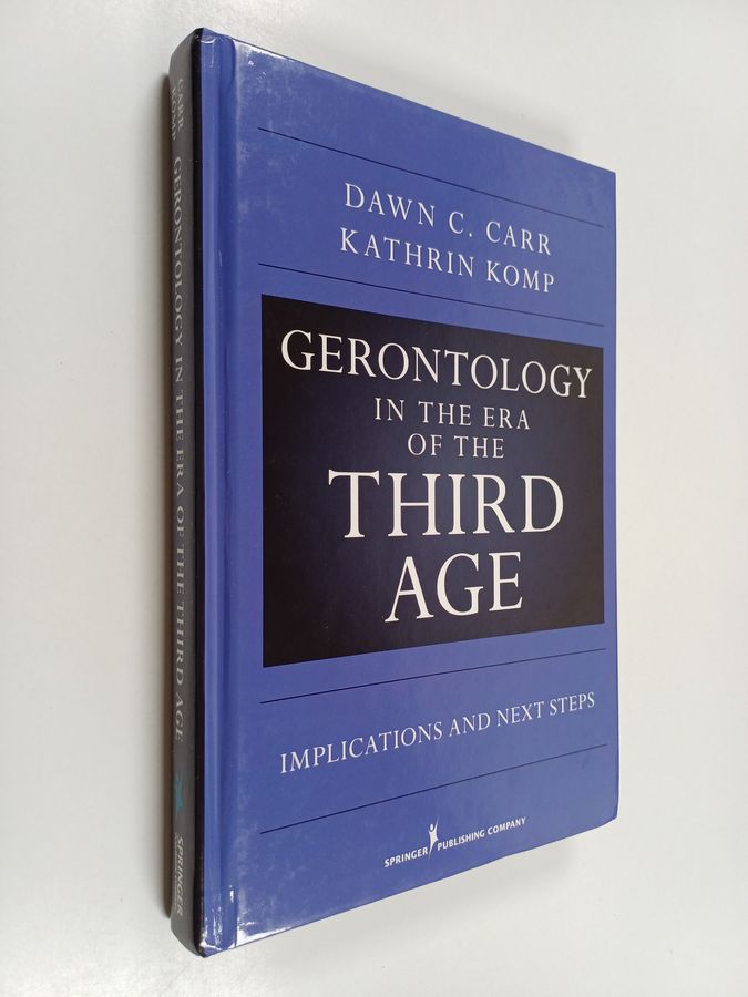 Gerontology in the Era of the Third Age - Implications and Next Steps