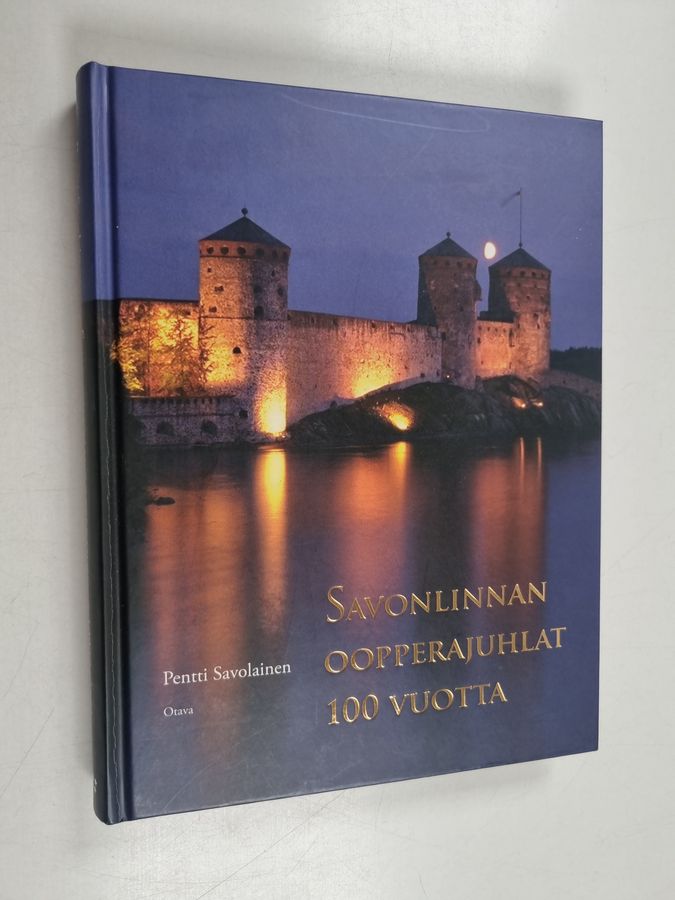 Pentti Savolainen : Savonlinnan oopperajuhlat 100 vuotta