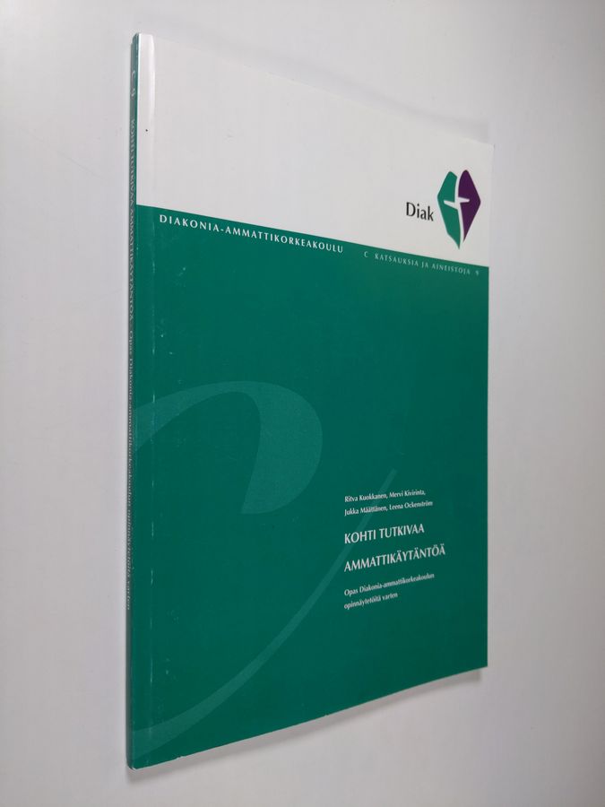 Kohti tutkivaa ammattikäytäntöä : opas Diakonia-ammattikorkeakoulun opinnäytetöitä varten
