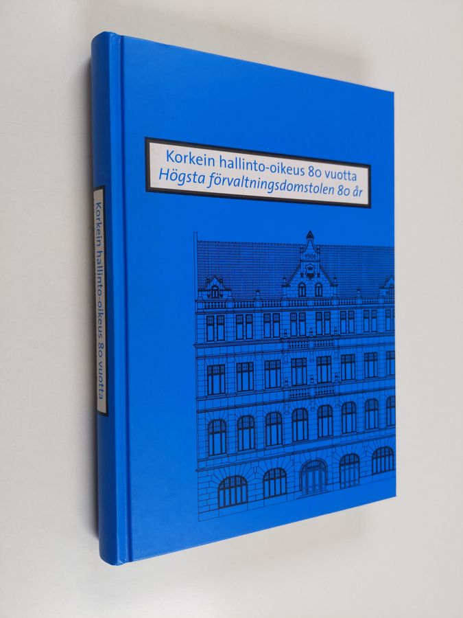 Korkein hallinto-oikeus 80 vuotta = Högsta förvaltningsdomstolen 80 år