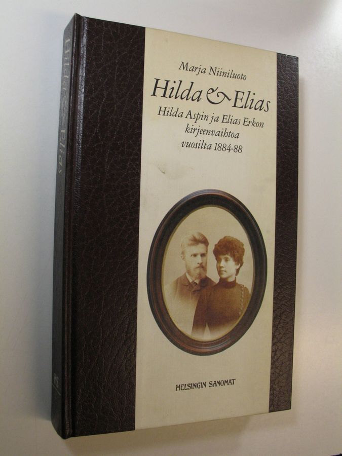 Marja Niiniluoto : Hilda & Elias : Hilda Aspin ja Elias Erkon kirjeenvaihtoa vuosilta 1884-88