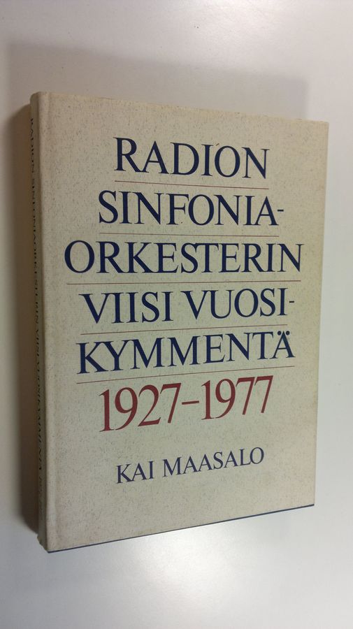 Kai Maasalo : Radion sinfonia-orkesterin viisi vuosikymmentä 1927-1977
