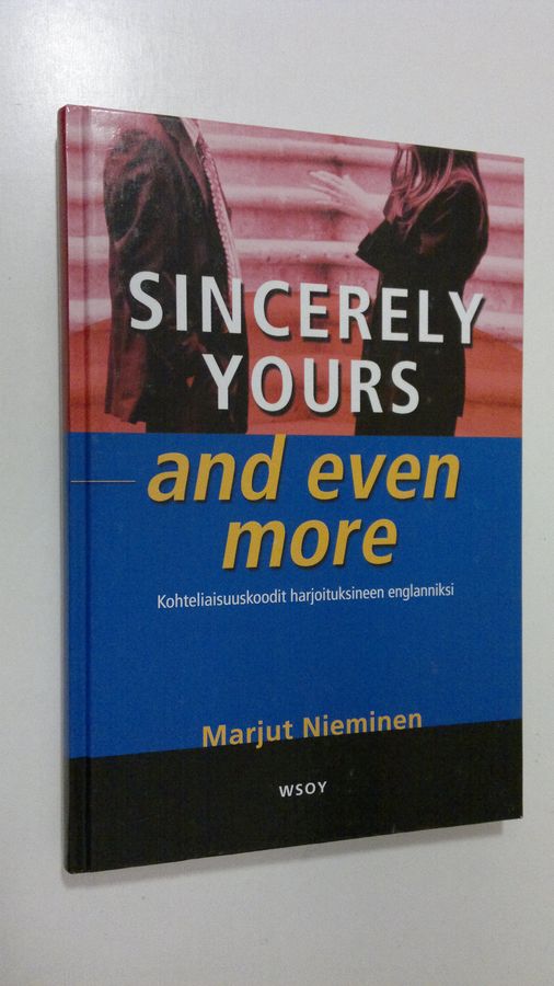 Marjut Nieminen : Sincerely yours - and even more : kohteliaisuuskoodit harjoituksineen englanniksi