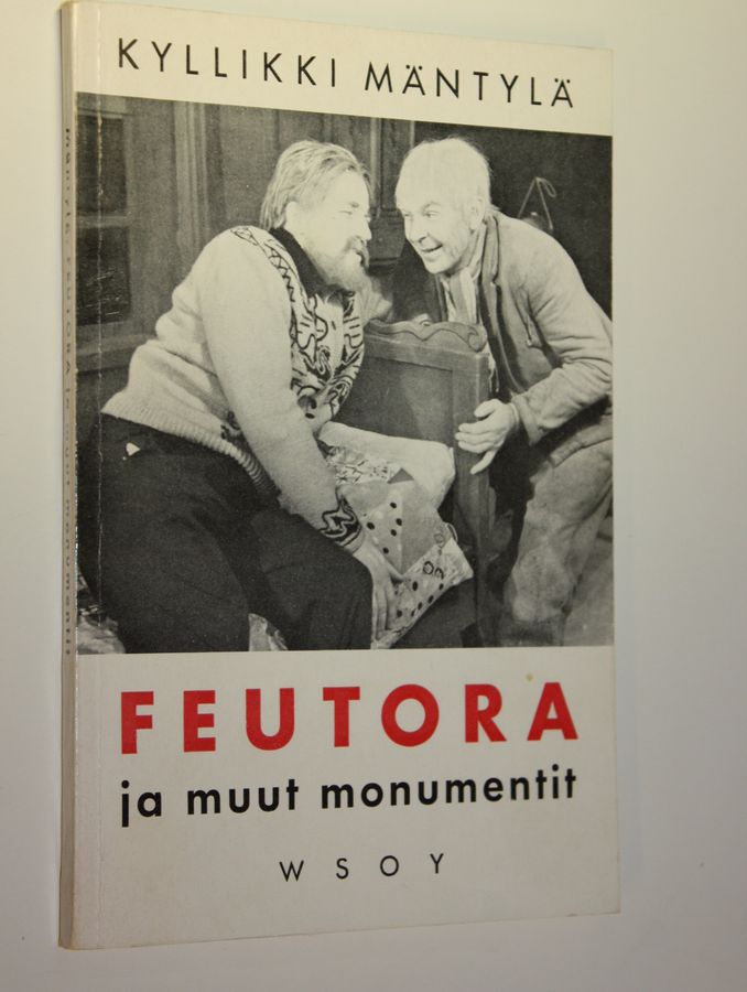 Kyllikki Mäntylä : Feutora ja muut monumentit : 3-osainen (4-kuvaelmainen) näytelmä