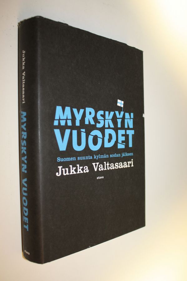 Jukka Valtasaari : Myrskyn vuodet : Suomen suunta kylmän sodan jälkeen