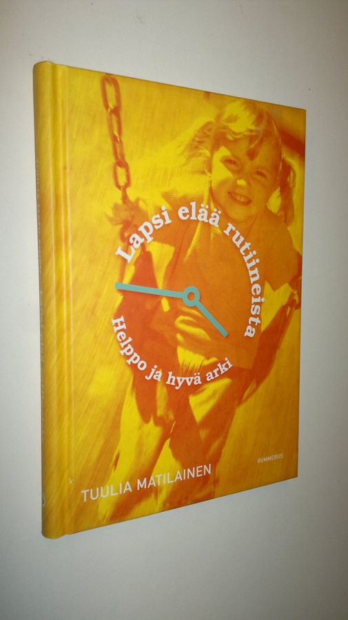 Tuulia Matilainen : Lapsi elää rutiineista : helppo ja hyvä arki