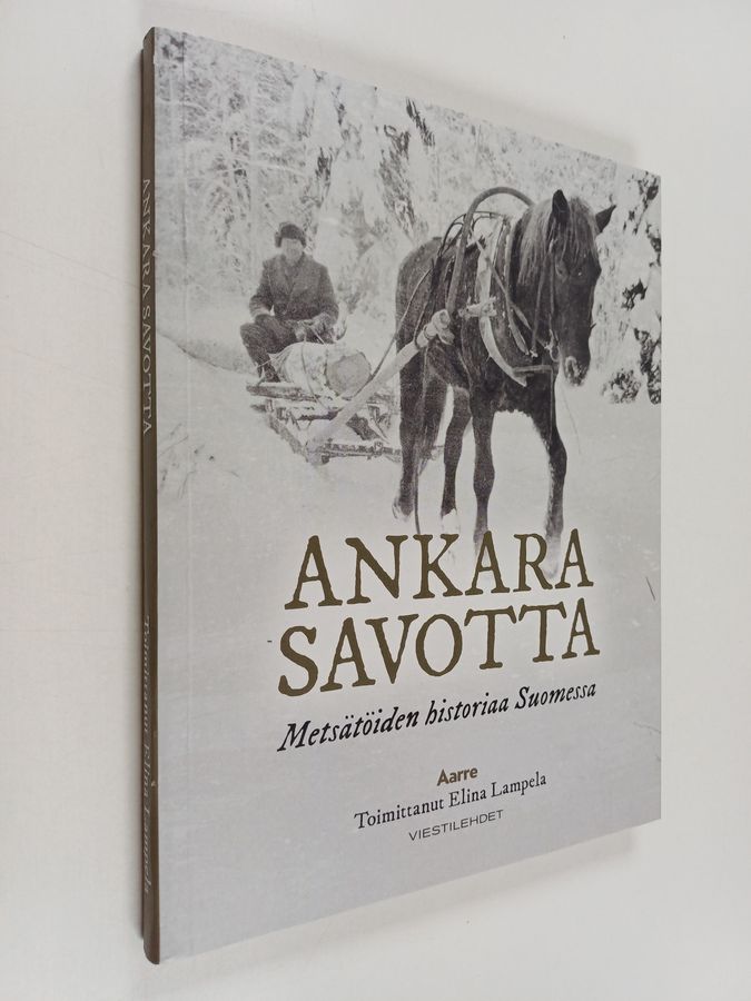 Ankara savotta : metsätöiden historiaa Suomessa