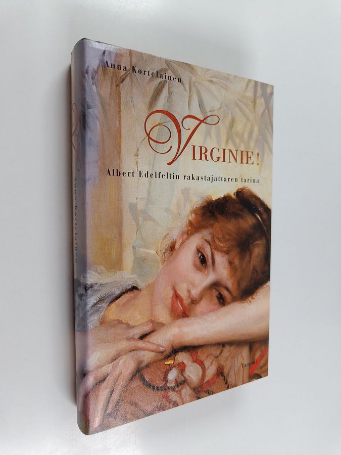 Anna Kortelainen : Virginie! : Albert Edelfeltin rakastajattaren tarina