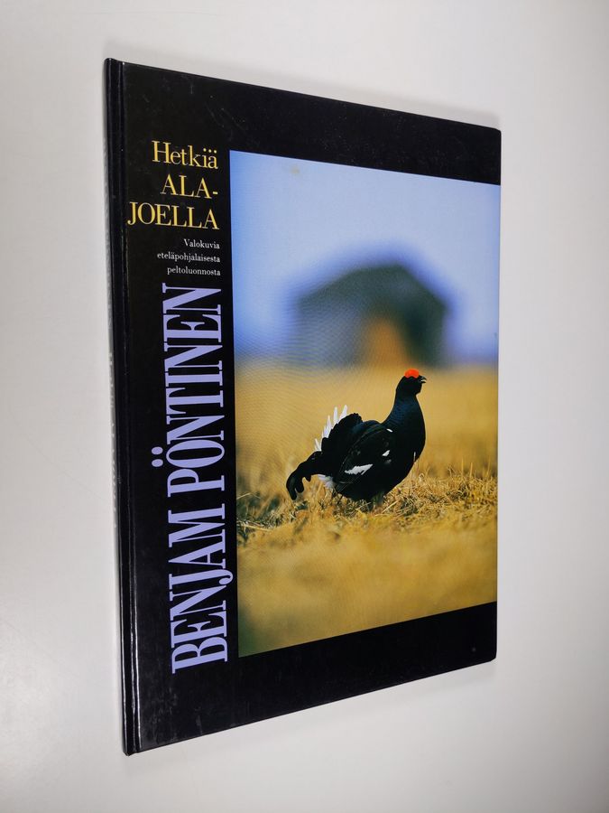 Benjam Pöntinen : Hetkiä Alajoella : valokuvia eteläpohjalaisesta peltoluonnosta