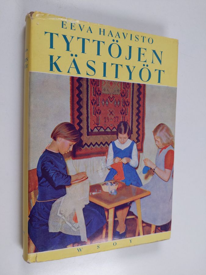 Eeva Haavisto : Tyttöjen käsityöt