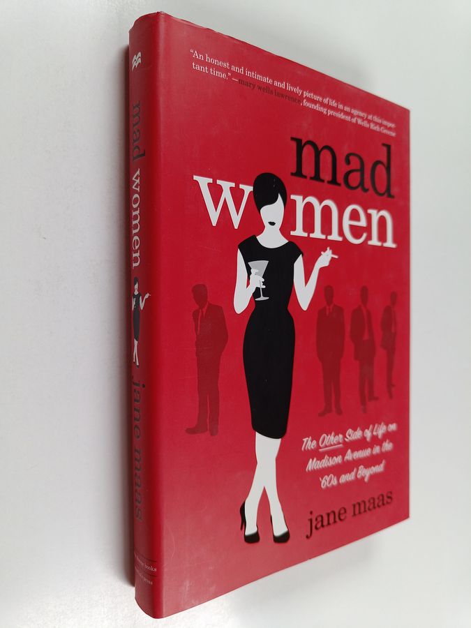 Mad Women - The Other Side of Life on Madison Avenue in the '60s and Beyond