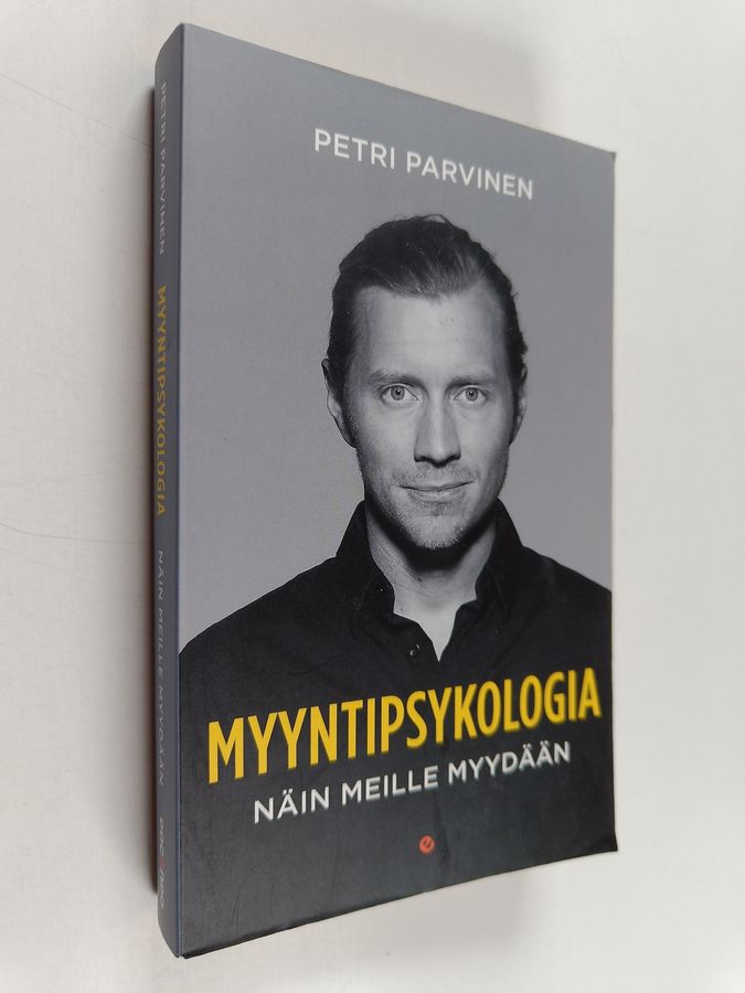 Petri Parvinen : Myyntipsykologia : näin meille myydään