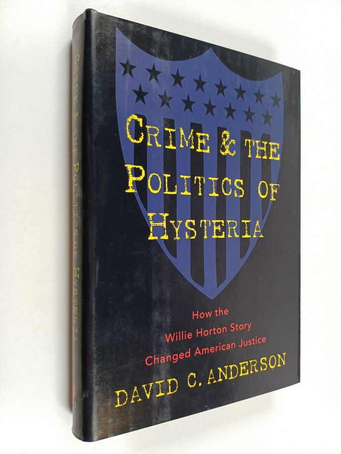 Crime and the Politics of Hysteria - How the Willie Horton Story Changed American Justice