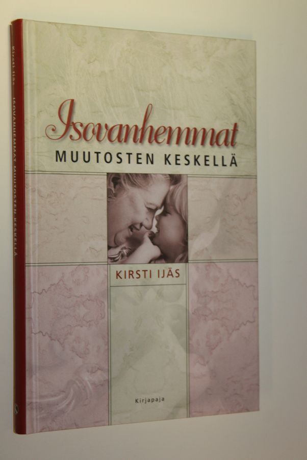 Kirsti Ijäs : Isovanhemmat muutosten keskellä