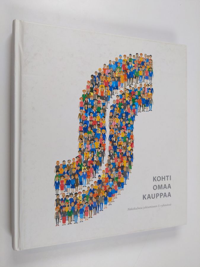 Kohti omaa kauppaa : näkökulmia johtamiseen S-ryhmässä