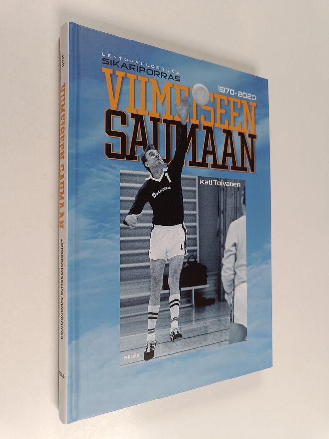 Kati Toivanen : Viimeiseen saumaan : lentopalloseura Sikariporras 1970-2020