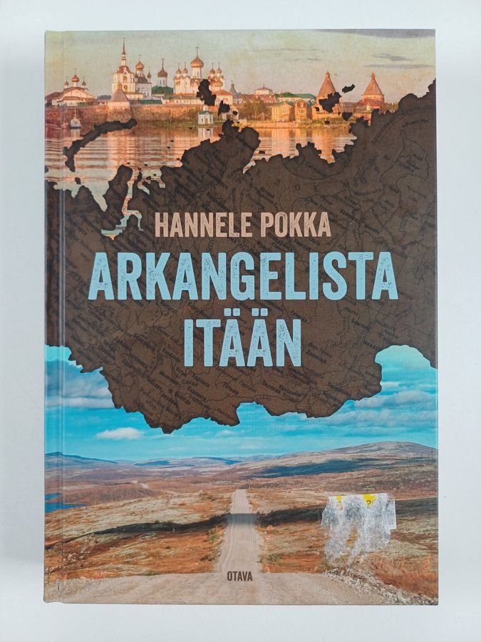 Hannele Pokka : Arkangelista itään : matkoja kuvernöörien Venäjällä