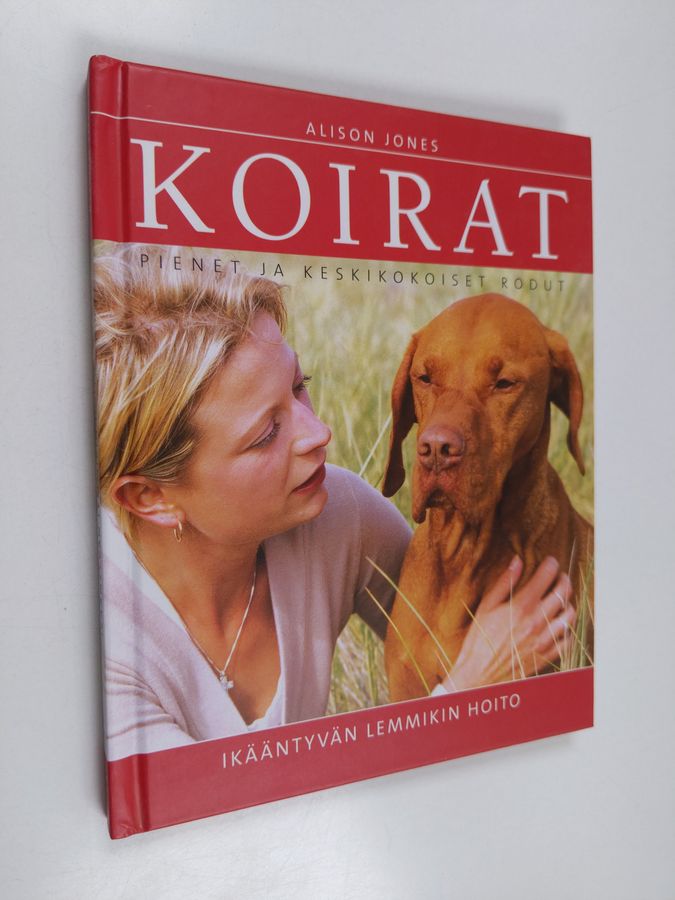 Allison Jones : Koirat - ikääntyvän lemmikin hoito