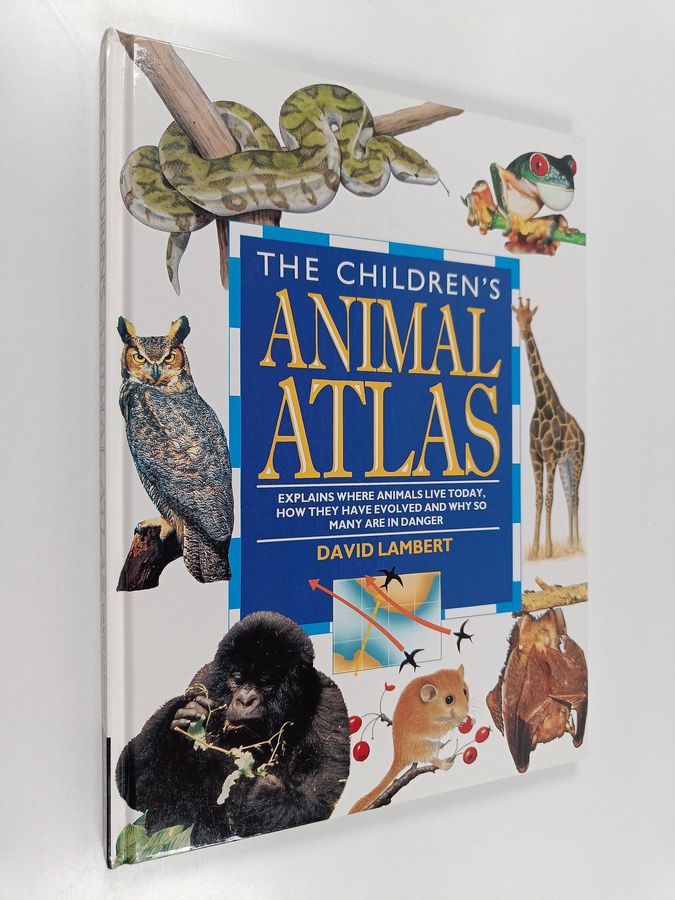 The Children's Animal Atlas - How Animals Have Evolved, where They Live Today, why So Many are in Danger